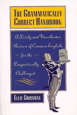 The grammatically correct handbook a lively and unorthodox review of common english for the linguistically challenged. - Ca ipcc nov 1995 papel con respuesta.