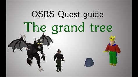 The grand tree osrs quick guide. Ah yes a quest guide for the grand tree. This quest should take you around 30-45 minutes if you're on top of things. It is pretty low requirements and diffic... 