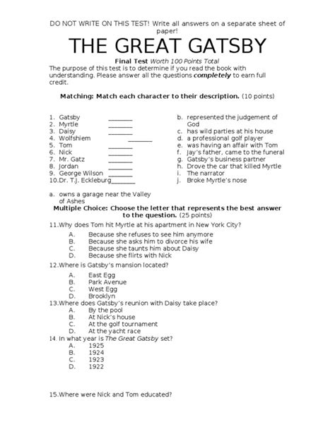 The great gatsby final test answer key pdf. Gatsby's parties are small and elegant. 45. The story is told in a series of highly dramatic scenes. 46. Nick invents a false, romantic story about his background. 47. Nick feels he understands Gatsby's dreams and hopes. 48. Gatsby's party guests are very carefully selected. 