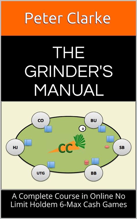 The grinders manual a complete course in online no limit holdem 6max cash games. - Analyse du discours comme méthode de traduction.