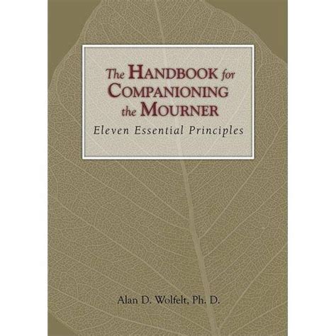 The handbook for companioning the mourner by alan d wolfelt. - La parole de l'ange, l'écriture et le corps.