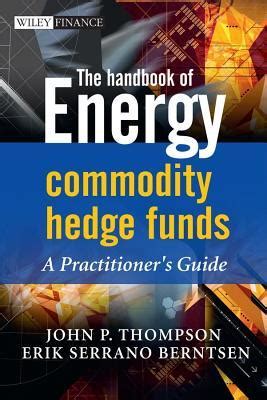 The handbook of energy commodity hedge funds by john p thompson. - Closed loopground source heat pump systems installation guide.