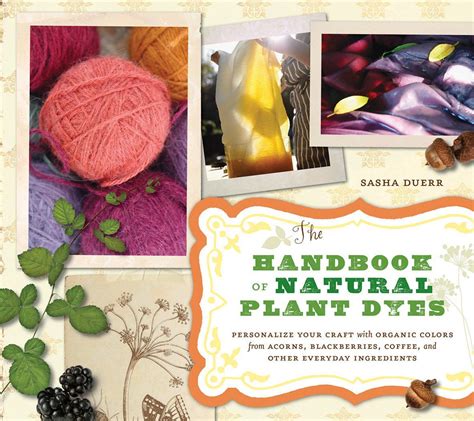 The handbook of natural plant dyes personalize your craft with. - Mini cooper 2009 service and warranty information manual.