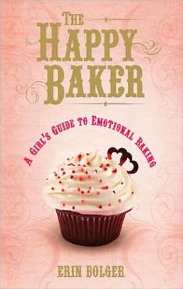 The happy baker a girls guide to emotional baking. - Amérique entre la bible et darwin.