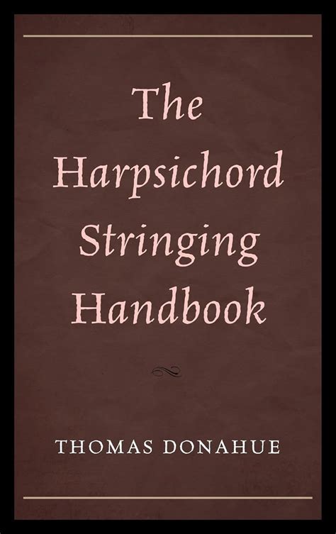 The harpsichord stringing handbook by thomas donahue. - The mindful and effective employee an acceptance and commitment therapy training manual for improving well being and performance.
