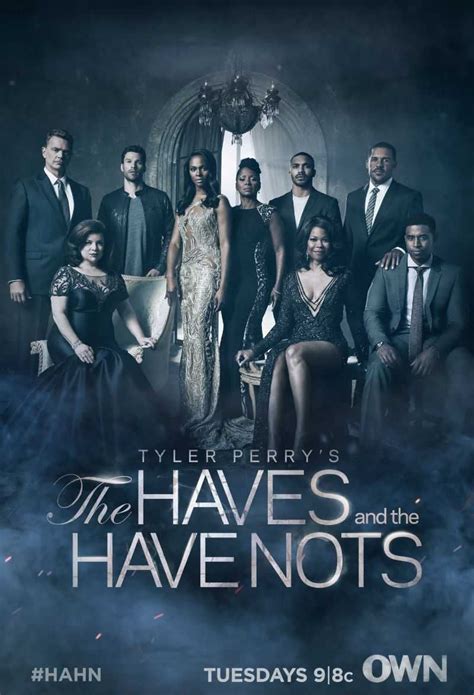 The haves and the have nots 123movies. Tyler Perry’s “The Haves And The Have Nots” is a powerful story of love and honor told with honesty and brutal truth. The show features powerful new music written by Tyler Perry, and a cast of extraordinary singers and actors who make the evening a heartfelt experience. Hattie, played by Patrice Lovely, and Palmer Williams Jr. as … 