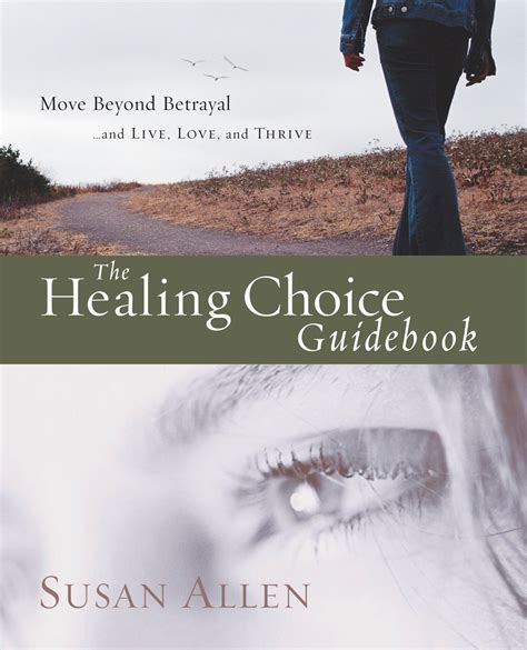 The healing choice guidebook move beyond betrayal 145. - Amanites du sud-ouest de la france.