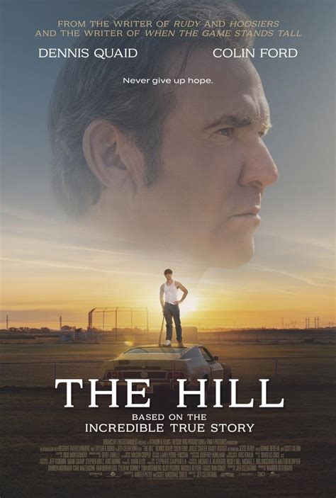 The hill the movie. Blending his love of sports films with the unbelievable true story of a young man destined for baseball greatness, The Hill sees Quaid as a father who wants the best … 