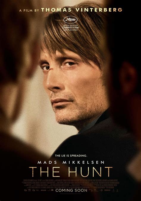  I just watched The Hunt (in Danish: Jagten) for the second time, and it retains its power as much on the second watch as when I originally saw it. This is a smart, well done, quite masterful bit of storytelling and filmmaking, lead by Mads Mikkelsen's subtle and carefully nuanced performance as Lucas, an innocent kindergarten teacher accused of ... . 