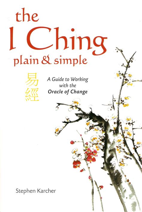 The i ching plain and simple a guide to working with the oracle of change. - Los que van quedando en el camino..
