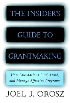 The insiders guide to grantmaking how foundations find fund and manage effective programs. - Preguntas de la guía de estudio de grendel.