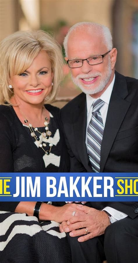 The Jim Bakker Show Faith. 9:00 pm - 9:59 pm The Jim Bakker 