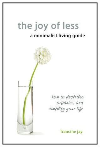 The joy of less a minimalist living guide how to declutter organize and simplify your life kindle edition francine jay. - Ibm wheelwriter 1000 by lexmark manual free.