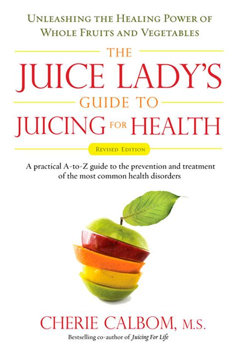 The juice ladys guide to juicing for health by cherie calbom. - Como atraer el interes de los demas.