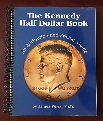 The kennedy half dollar book an attribution and pricing guide. - En el tiempo de la luz.