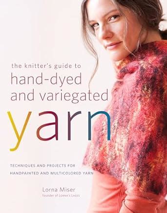 The knitters guide to hand dyed and variegated yarn techniques and projects for handpainted and multicolored. - Dsm5 manuali diagnostici e statistici disturbi mentali parte 1 guide di studio veloci.
