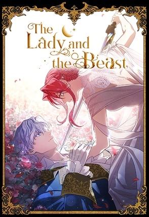 The Lady and the Beast (Official) - Chapter 78 : Following a life of bloodshed and heartbreak, the great Empress Martina is reborn as Astina, the genius daughter of a humble count. But her peaceful world is shattered when bankruptcy forces her father to marry her off to the dangerous Archduke Atalenta. All of high society knows him as "Terriod the Beast" because of a family curse that turned ... . 
