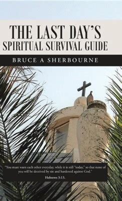 The last days spiritual survival guide by bruce a sherbourne. - Bobcat 763 manual de reparación gratuito.