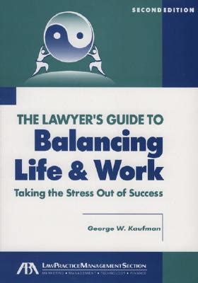 The lawyer s guide to balancing life and work the lawyer s guide to balancing life and work. - Yo fui guía en el infierno.