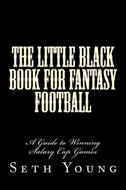 The little black book for fantasy football a guide to winning salary cap games. - The winter harvest handbook the winter harvest handbook.