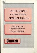 The logical framework approach lfa handbook for objectives oriented project planning. - Spero guida allo studio esame segmento 2.