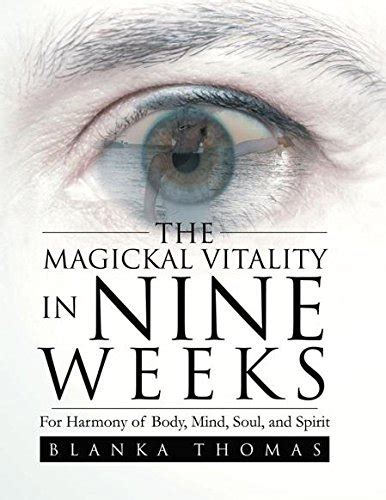 The magickal vitality in nine weeks by blanka thomas. - The owner s manual to the voice a guide for singers and other professional voice users.