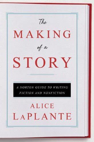 The making of a story norton guide to writing alice laplante. - Alle reiser er ein omveg heim.