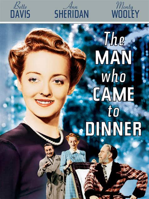  The Man Who Came to Dinner: Directed by William Keighley. With Bette Davis, Ann Sheridan, Monty Woolley, Richard Travis. An acerbic critic wreaks havoc when a hip injury forces him to move in with a Midwestern family. . 