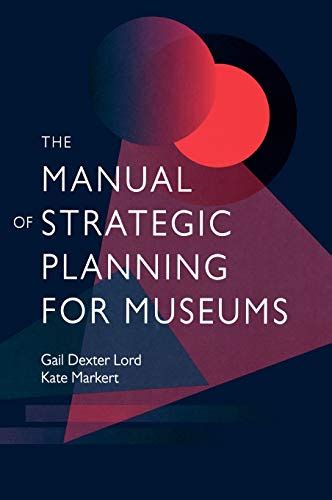 The manual of strategic planning for museums by gail dexter lord. - Corporate finance brealey myers allen solution manual.