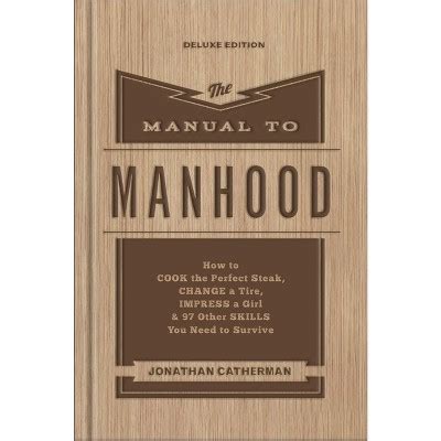 The manual to manhood by jonathan catherman. - Manuale di assistenza sul campo bizhub c350.