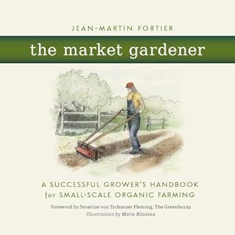 The market gardener a successful growers handbook for small scale organic farming. - Manuels de service pour tondeuse à cylindre locke.