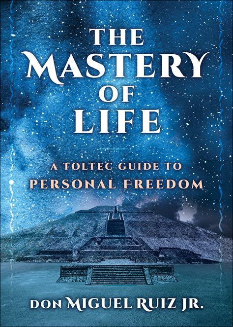 The mastery of self a toltec guide to personal freedom by don miguel ruiz jr 2016 05 23. - La hora y la neblina (latras mexicanas).