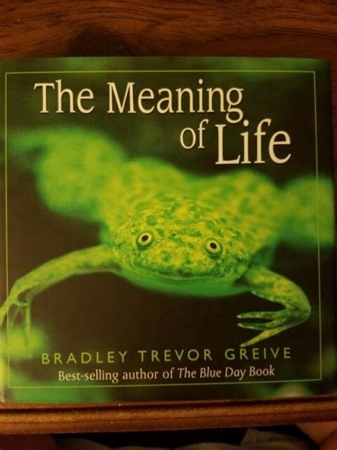 The meaning of life book bradley trevor greive. - Deutsche literaturdenkmäler des 17 und 18 jahrhunderts bis klopstock: lyrik..