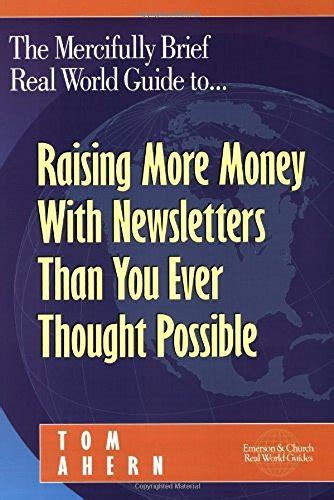 The mercifully brief real world guide to raising more money with newsletters than you ever thought possible. - Business intelligence guidebook by rick sherman.