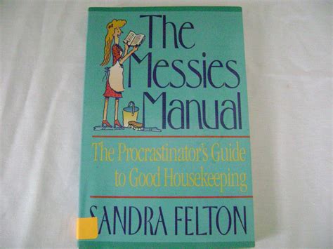 The messies manual procrastinators guide to good housekeeping sandra felton. - Manual de reparación para bmw g650gs.