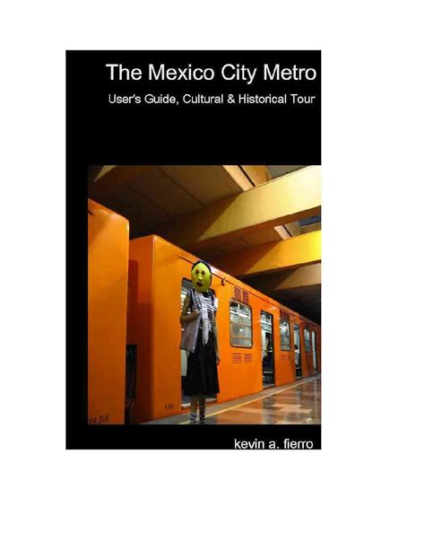 The mexico city metro users guide cultural historical tour by kevin fierro. - Kalifornien richter benchguide zivilverfahren vor dem prozess.