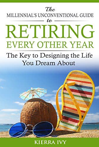 The millennials unconventional guide to retiring every other year the key to designing the life you dream about. - Apa 6th edition instructor manual test 3.