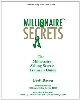 The millionaire selling secrets trainers guide. - E já que assim deve ser ... (sayonará).