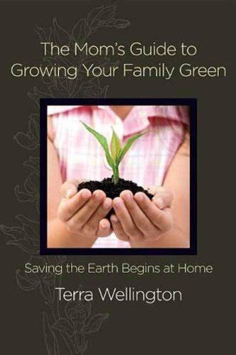The mom s guide to growing your family green saving the earth begins at home stonesong press books. - Manual de cálculos de ingeniería mecánica hicks.