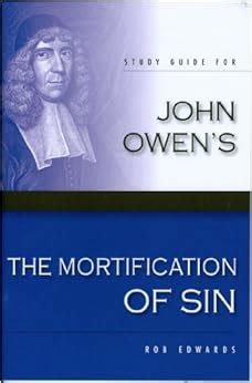 The mortification of sin study guide works of john owen. - De loffelycke reyse van iervsalem ende syrien.