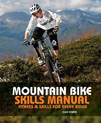 The mountain bike skills manual fitness and skills for every rider. - I flænger af ilt og støv.