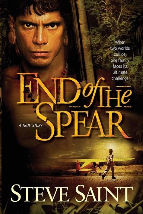 The movie the end of the spear. We had seen the movie End if the Spear, so I felt a strong desire to know more of the story. This book certainly doesn't disappoint. You'll love every detail. ... I now put Steve Saint's "End of the Spear" alongside it, for similar reasons -- of the need to rethink the realities when faith and the challenges of life and death, without simple ... 