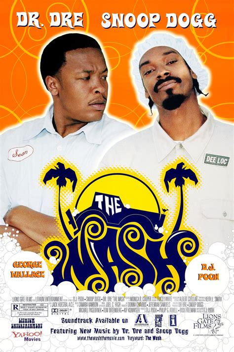 The movie wash. The Wash. Directed by: DJ Pooh. Starring: DJ Pooh, Snoop Dogg, Dr. Dre. Genres: Hood Film, Stoner Film, Comedy. Rated the #574 best film of 2001. 