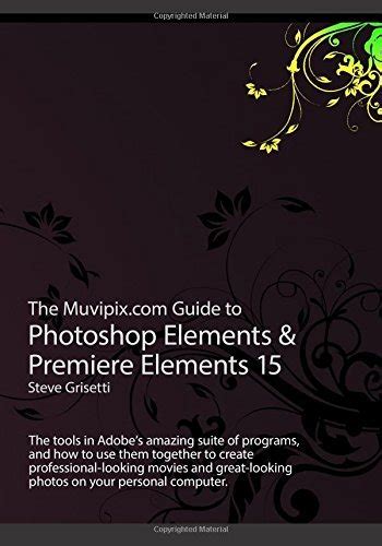 The muvipix com guide to photoshop elements premiere elements 11 the tools in adobe s amazing suite of programs. - Sears kenmore sewing machine service manual.