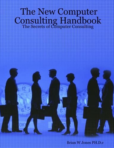 The new computer consulting handbook the secrets of computer consulting. - Professional soft furnishings the complete guide to professional results.