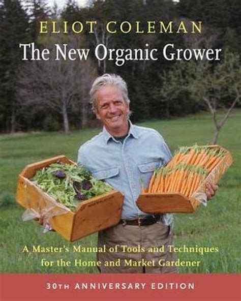 The new organic grower a master s manual of tools and techniques for the home and market gardener 2nd edition. - Vivir con cristo padre martin weichs.
