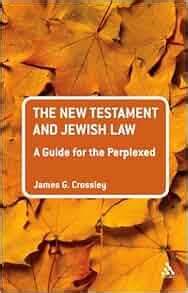 The new testament and jewish law a guide for the perplexed by james g crossley. - Spirituelle befreiung michael beckwith study guide.
