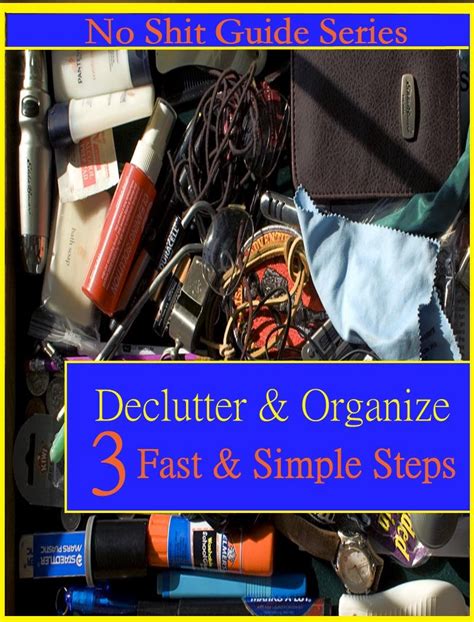 The no shit guide to de cluttering and organizing your home in 3 incredibly fast and simple steps. - Solutions manual for optoelectronics and photonics principles and practices so kasap.