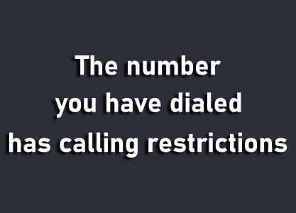 The number you have dialed has calling restrictions announcement 19. Update 10/26/2021 at 6:25 PM EST. Discovered yesterday I had no cellular data service when I turn off my wi-fi. Did receive an email yesterday Oct. 25 at 1:01 pm after calling earlier that morning from my office. 