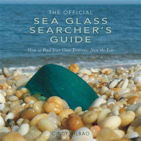 The official sea glass searcher s guide how to find your own treasures from the tide cindy bilbao. - La gestion profesional de la imagen justo villafane.